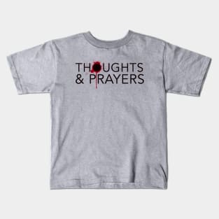 Thoughts & Prayers 1 Kids T-Shirt